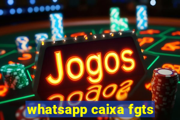 whatsapp caixa fgts